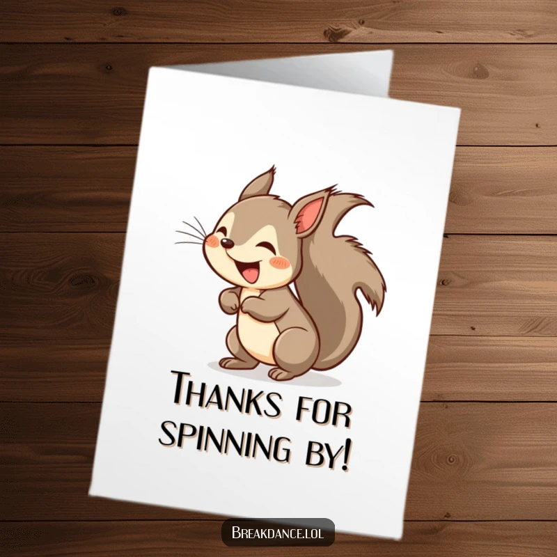 Funny Free Printable Thank You Card: A squirrel captured mid-headspin, tail a blur, conveying a whirlwind of gratitude.